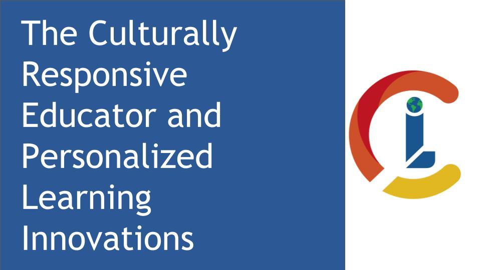 The Culturally Responsive Educator and Personalized Learning Innovations