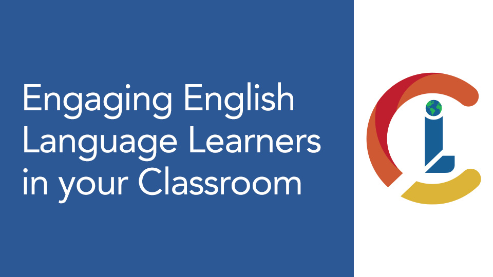 Engaging English Language Learners (ELL) in your Classroom