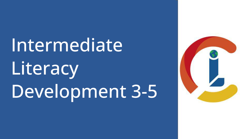 Intermediate Literacy Development 3-5
