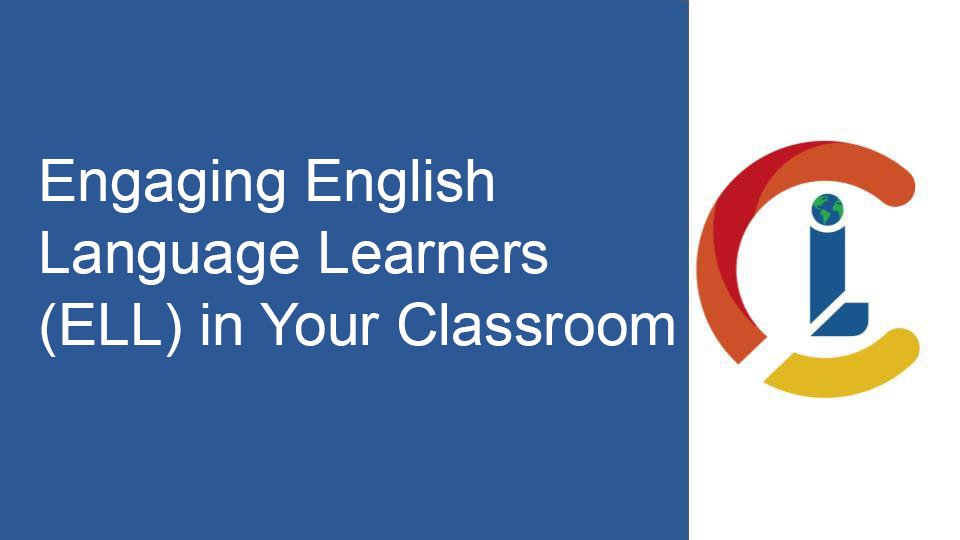 Engaging English Learners (ELL) in Your Classroom