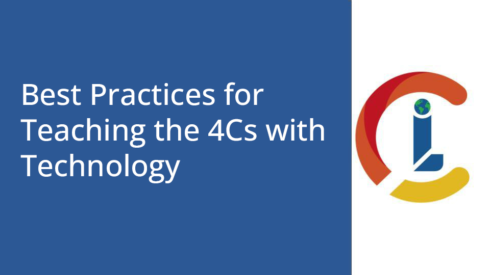 Best Practices for Teaching the 4Cs with Technology