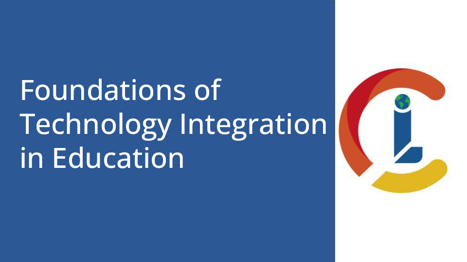 Foundations of Technology Integration in Education