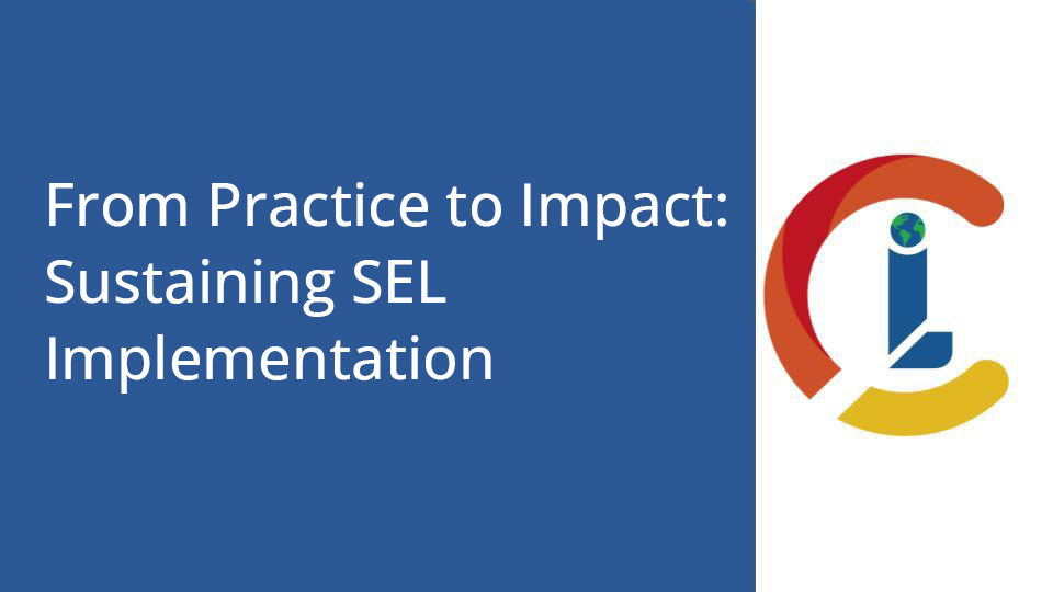 From Practice to Impact: Sustaining SEL Implementation