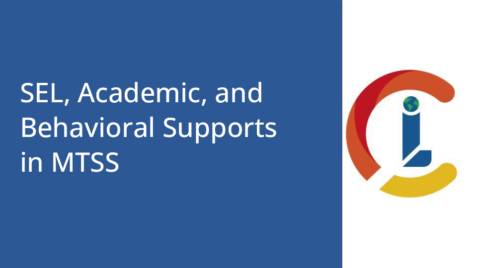 SEL, Academic, and Behavioral Supports in MTSS